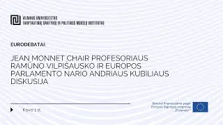 Jean Monnet Chair prof. Ramūno Vilpišausko ir Europos Parlamento nario Andriaus Kubiliaus diskusija