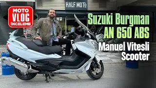 Suzuki Burgman AN 650 ABS Motovlog İncleme | Manuel Vitesli Scooter