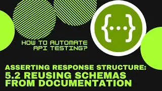 5.2 Asserting response structure: Reusing schemas from documentation