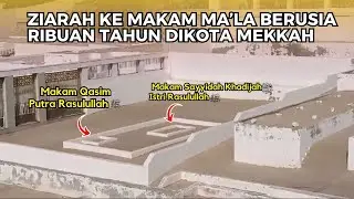 Maqam Sayyidah Khadjah RA bersama Putra Tercinta di Ma'la Makkah