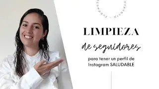 Como hacer limpieza de seguidores - Instagram saludable