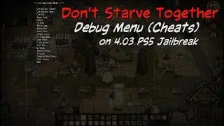 Don't Starve Together PS4/S5 Debug Cheat Menu (4.03 JB) - God Mode, Spawn Anything, Teleport +More!