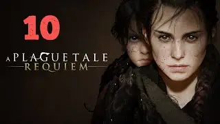 Прохождение A Plague Tale: Requiem — Часть 10: Линия крови IБез КомментариевI