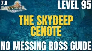 The Skydeep Cenote Level 95 Dungeon Guide || BOSS GUIDE || FFXIV Patch 7.0 || Dawntrail