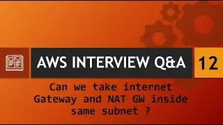 AWS Interview Q&A [12] - Can we take internet Gateway and NAT GW inside same subnet ?