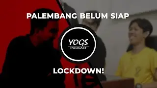 [YOGS#01] - Palembang Belum Siap Lockdown!