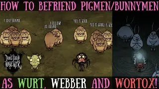 Befriend Pigmen/Bunnymen As Webber, Wurt And Wortox - Don't Starve Together Guide