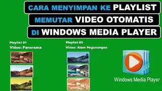 Cara Menyimpan Video ke PLAYLIST dan Memutar OTOMATIS Dengan WINDOWS MEDIA PLAYER