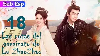 【Sub Español】Las Notas del asesinato de Lu Zhaozhao EP18 | Lu Zhaozhao's Assassination Notes