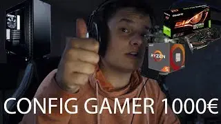CONFIGURATION GAMER A 1000€ (Noël 2017)