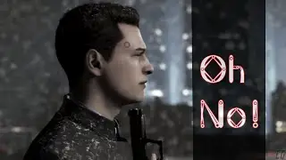 Oh No! | Detroit: Become Human | Connor Edit [D:BH GMV]