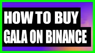 How to buy Gala Tokens [coins] on Binance - An easy guide