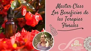 Los Beneficios de las Terapias Florales - Master Class