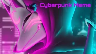 Cyberpunk | Animation Meme