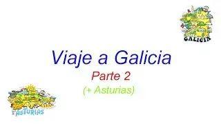 Viaje A Galicia, Parte 2 (+ Asturias)