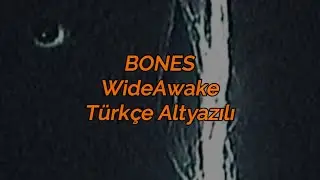 BONES - WideAwake (Türkçe Altyazılı)