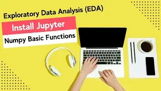 Exploratory Data Analysis (EDA) with Jupyter Notebook | Numpy Basic Functions
