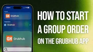 How To Start A Group Order On The Grubhub App: Easy Guide!