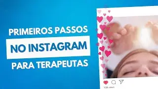 Primeiros passos no Instagram para Terapeutas 2022