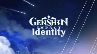 Genshin Impact Opening Anime: Teyvat - Identity