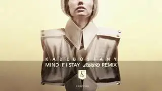 Kadebostany - Mind If I Stay (Astero Remix) [Official Audio]