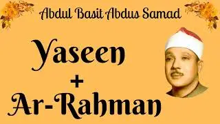 Abdul Basit Abdus Samad || Yaseen + Ar-Rahman ||