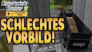 LS17 Gemeinde Rade #26 - Schlechtes Vorbild - Landwirtschaft Simulator 17 Let's Play