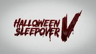 RKG's Halloween Sleepover V
