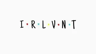 I R L V N T Intro #1