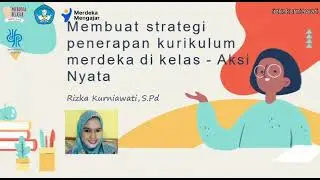 Membuat strategi penerapan kurikulum merdeka di kelas - Aksi Nyata