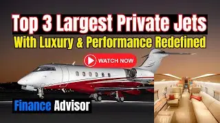 Top 3 Largest Private Jets With Luxury & Performance Redefined | Finance Advisor