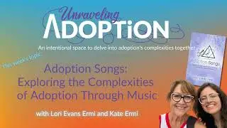 Adoption Songs: Exploring the Complexities of Adoption Through Music with Lori Evans Ermi and...