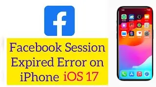 How to Fix Facebook Sessions Expired Error on iPhone! Facebook Session Expired (2023)