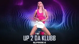 Dj Posse-E x Sweet Pussy Pauline - Up 2 Da Klubb ❗ KLUBBHEADS SOUND