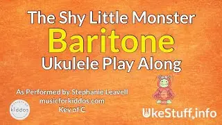 The Shy Little Monster Baritone Ukulele Play Along