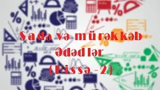 Sadə və Mürəkkəb Ədədlər (ƏBOB & ƏKOB), Riyaziyyat Dərsləri | Hissə-2