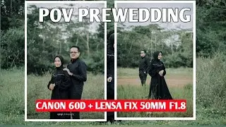 POV PREWEDDING | Canon 60D + 50mm lagi nih! Mau tau tips hasil fotonya jadi smooth? Ini rahasianya!!