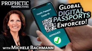 Global DIGITAL PASSPORTS Enforced | Guest: Michele Bachmann