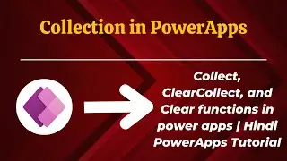 Collection in PowerApps | Collect, ClearCollect and Clear functions | Hindi PowerApps Tutorial