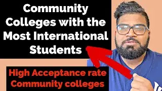 Community Colleges  With the Most International Students