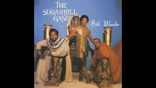 the Sugarhill Gang - 8th Wonder
