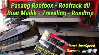 Pasang Roofbox - Roofrack Buat Mudik - Roadtrip - Travelling Di JustSpeed Paling Murah Murahhhh