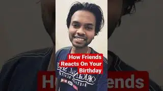HOW FRIENDS REACT WHEN IT IS YOUR BIRTHDAY 🥳 #shorts #funny #youtubeshorts #birthday