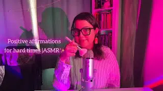 Positive affirmations for hard times -mic brushing+whispered (Indian accent) ASMR