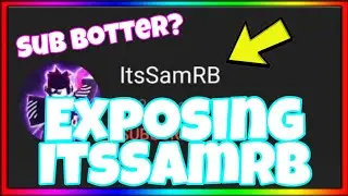 ItsSamRB is a subbotter... [READ DESCRIPTION]