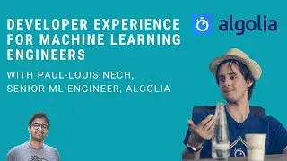 Developer Experience for Machine Learning Engineers with Paul-Louis Nech, Algolia