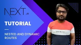 Next.js Tutorial - 5 - Nested and Dynamic Routes