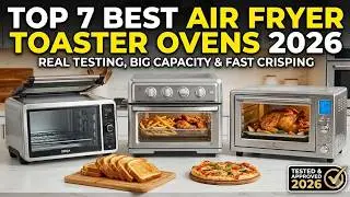 Top 7 Best Air Fryer Toaster Ovens 2026 – Real Testing, Big Capacity & Fast Crisping