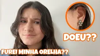 FIZ O SEGUNDO FURO NA ORELHA!!