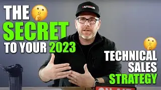 The SECRET to your 2023 Technical Sales Strategy